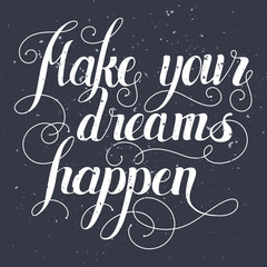 Make your dreams happen lettering. Hand written Make your dreams