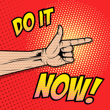 Do it now! Human hand in pop art style. Vector illustration.