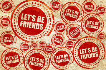 let's be friends, red stamp on a grunge paper texture