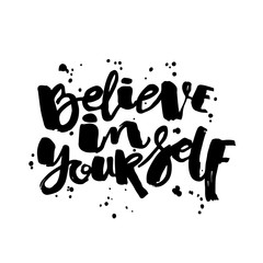 Believe in yourself hand lettering ink drawn motivation poster.