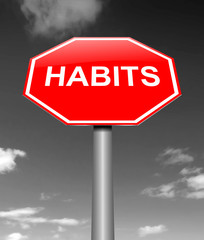 Habits sign concept.