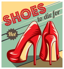 Vintage retro style poster, advertising template, fun card with a pair of red stiletto heel shoes and shoes to die for typography. © medejaja