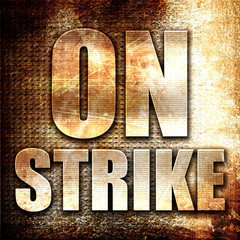 on strike, 3D rendering, metal text on rust background
