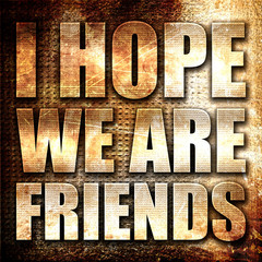 i hope we are friends, 3D rendering, metal text on rust backgrou
