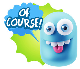 3d Rendering Smile Character Emoticon Expression saying Of Cours