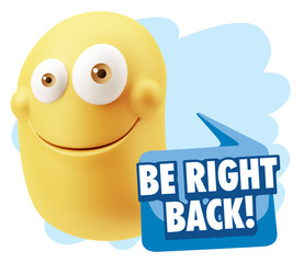 3d Rendering Smile Character Emoticon Expression saying Be Right