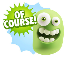 3d Rendering Smile Character Emoticon Expression saying Of Cours