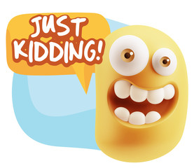 3d Rendering Smile Character Emoticon Expression saying Just Kid