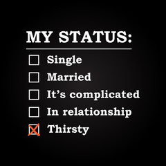 My status "Thirsty" - funny inscription template