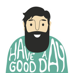 Vector illustration with cute smiley face bearded man. Have a good day. 