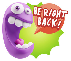 3d Rendering Smile Character Emoticon Expression saying Be Right