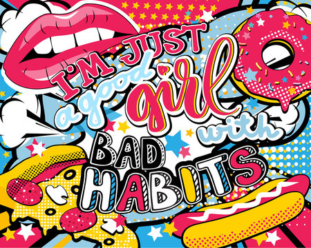 Pop art I'm just a good girl with bad habits quote type with lips, hot dog, donut, pizza and stars vector elements. Bang, explosion decorative halftone poster illustration. © spacewo