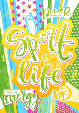 Sport is life. Power energy poster with handwritten calligraphy. Grunge pop art hipster style vector illustration.
