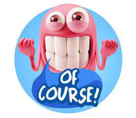 3d Rendering Smile Character Emoticon Expression saying Of Cours