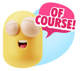 3d Rendering Smile Character Emoticon Expression saying Of Cours