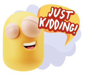 3d Rendering Smile Character Emoticon Expression saying Just Kid