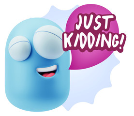 3d Rendering Smile Character Emoticon Expression saying Just Kid