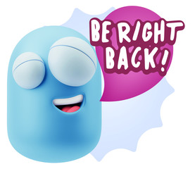 3d Rendering Smile Character Emoticon Expression saying Be Right