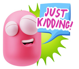 3d Rendering Smile Character Emoticon Expression saying Just Kid