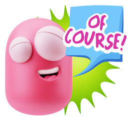 3d Rendering Smile Character Emoticon Expression saying Of Cours