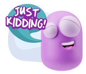 3d Rendering Smile Character Emoticon Expression saying Just Kid