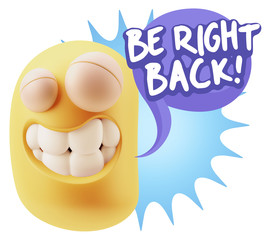 3d Rendering Smile Character Emoticon Expression saying Be Right