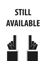 STILL AVAILABLE typography vector illustration
