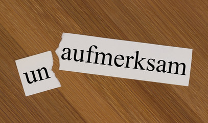 aufmerksam, unaufmerksam