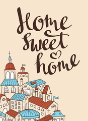 Hand drawn calligraphic vector quote with houses. Cute poster.