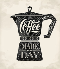 Poster coffee pot moka with hand drawn lettering Coffee made my day. Monochrome vintage drawing for drink and beverage menu or t-shirt print. Vector Illustration