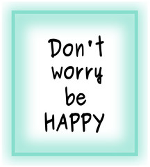 don't worry be happy quote pastel watercolor concept inspirational background illustration
