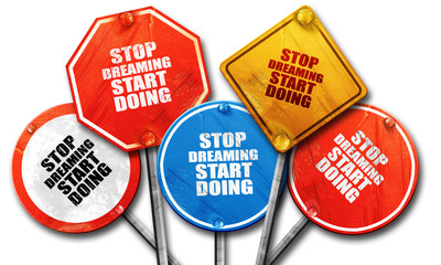 stop dreaming start doing, 3D rendering, rough street sign colle