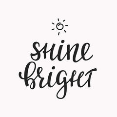 Fototapeta premium Shine Bright quote lettering