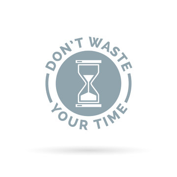 Don't waste your time productivity concept sign with hourglass icon. Vector illustration.