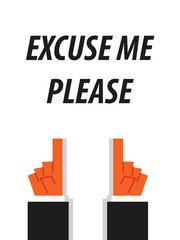 EXCUSE ME PLEASE typography vector illustration