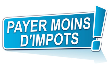 payer moins d'impôts sur étiquette bleue