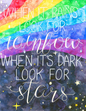 When it rains look for rainbow When it's dark look for stars. Motivation quote. Hand drawn watercolor print with hand lettering. Art illustration can be used as print for t-shirt, bag, poster