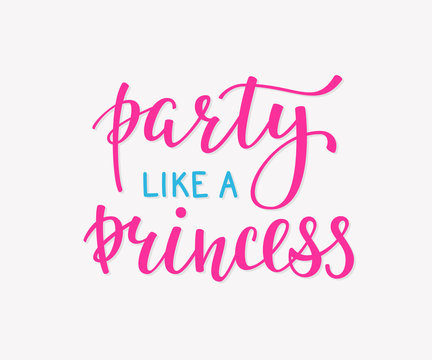 Party like a Princess lettering quote typography