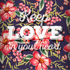 Beautiful greeting card of floral wreath and hand drawn letters "keep love in your heart". Bright illustration, can be used as greeting card, invitations for wedding,birthday, cute summer background