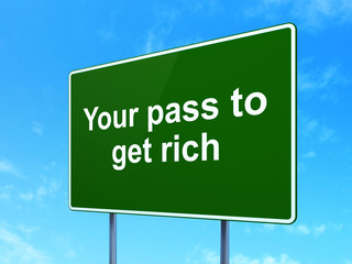 Finance concept: Your Pass to Get Rich on road sign background