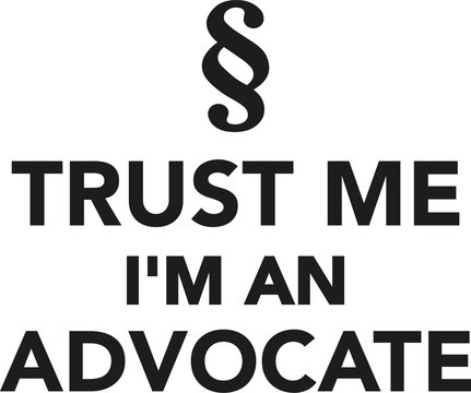 Trust me I'm a advocate