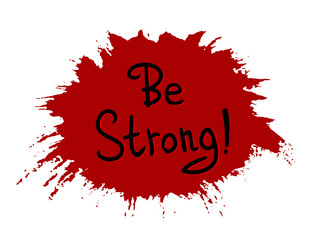 Obraz premium Be strong! .Vector calligraphic inspirational design. Hand drawn vector element. Motivation quote for t-shirt, flyer, poster, card.