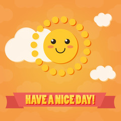 Have a nice day flat design card with cute sun and clouds.