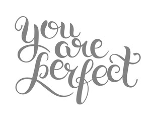 you are perfect hand lettering inscription inspirational and mot