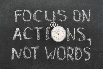 focus on actions, not words