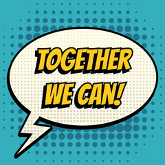 Together we can comic book bubble text retro style