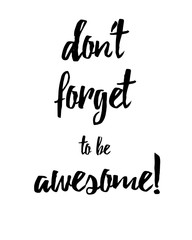 Don't forget to be awesome quote