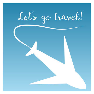 The poster silhouette of an airplane and the trajectory in a white border. Inscription Let's go travel! Blue background.