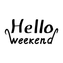 Hello Weekend: handwritten vector text on a white background. Fun poster with drawn letters: Hello Weekend.  The calligraphical letters written by ink. Quote painted with a brush. Vector illustration.