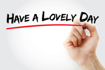 Hand writing Have a Lovely Day with marker, concept background